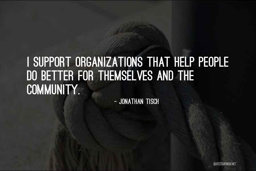 Help Support Quotes By Jonathan Tisch Help Support Quotes By Jonathan Tisch