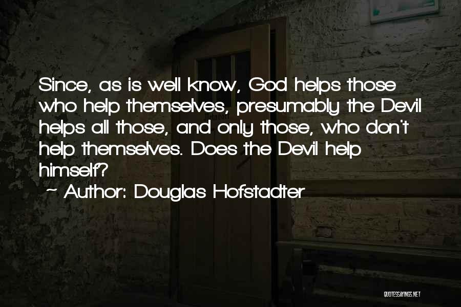 Help Those Who Help Themselves Quotes By Douglas Hofstadter