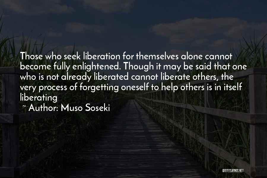 Help Those Who Help Themselves Quotes By Muso Soseki