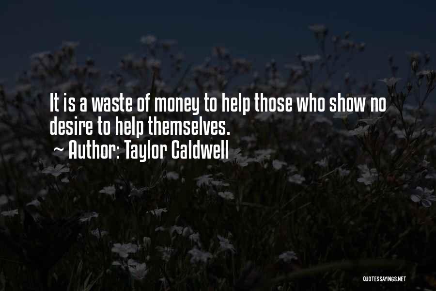 Help Those Who Help Themselves Quotes By Taylor Caldwell