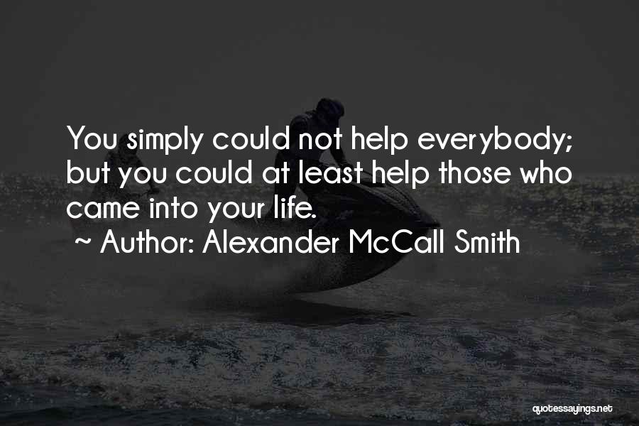 Help Those Who Help You Quotes By Alexander McCall Smith