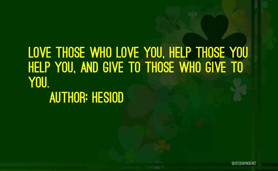 Help Those Who Help You Quotes By Hesiod