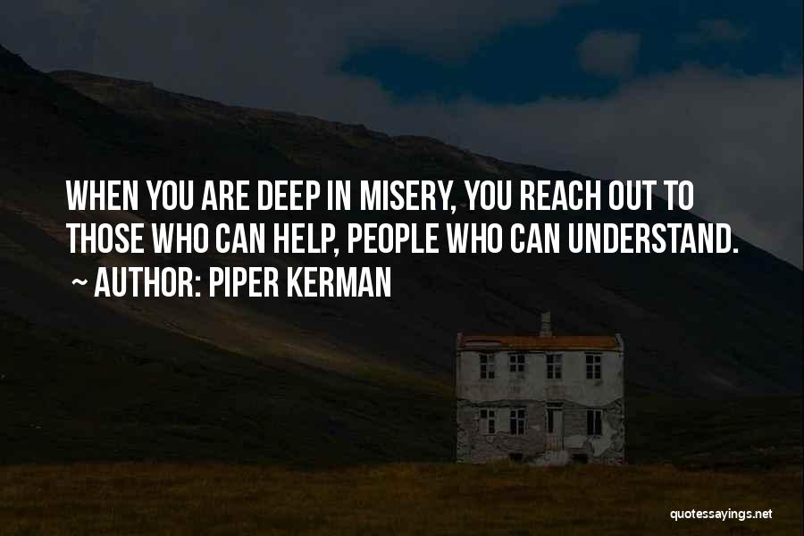 Help Those Who Help You Quotes By Piper Kerman