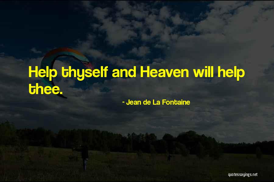 Help Thyself Quotes By Jean De La Fontaine