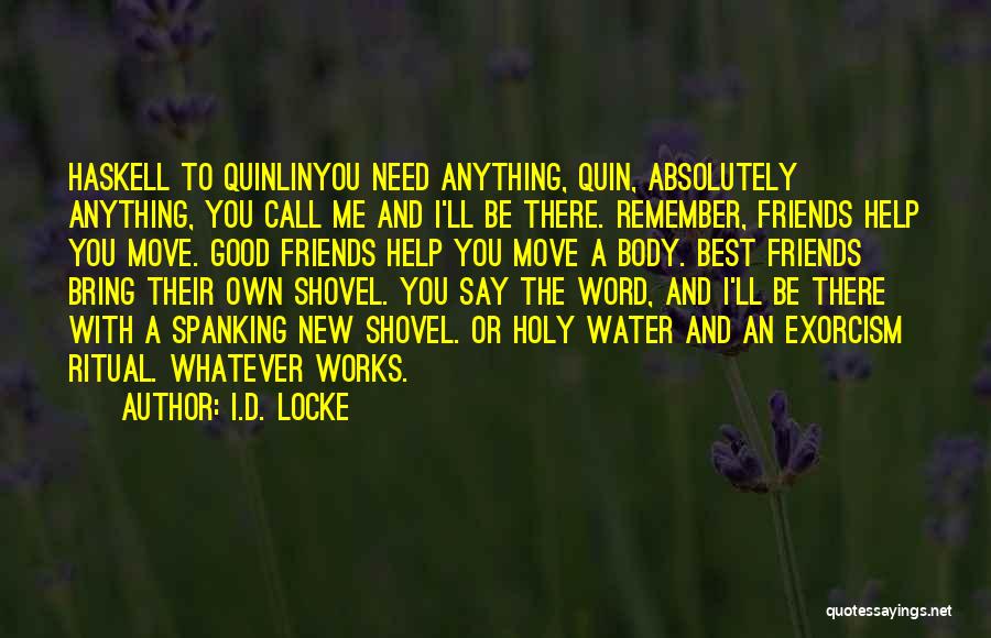 Help To Friends Quotes By I.D. Locke