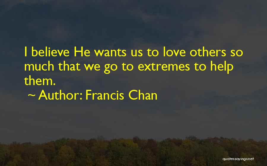 Help To Go Quotes By Francis Chan