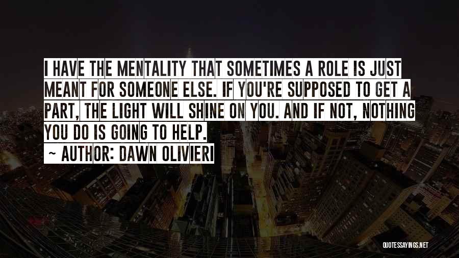 Help To Someone Quotes By Dawn Olivieri