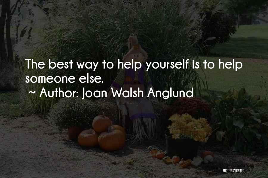 Help To Someone Quotes By Joan Walsh Anglund