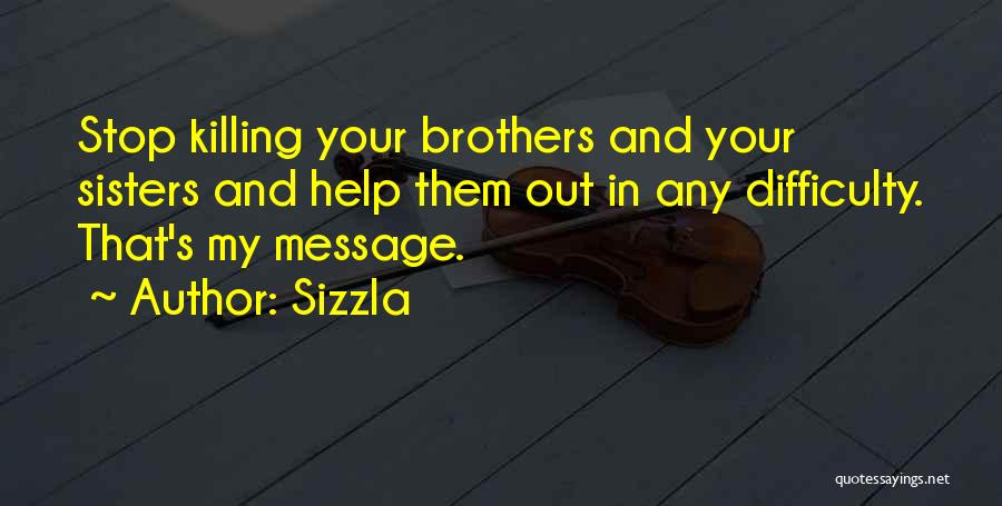 Help Your Brother Quotes By Sizzla