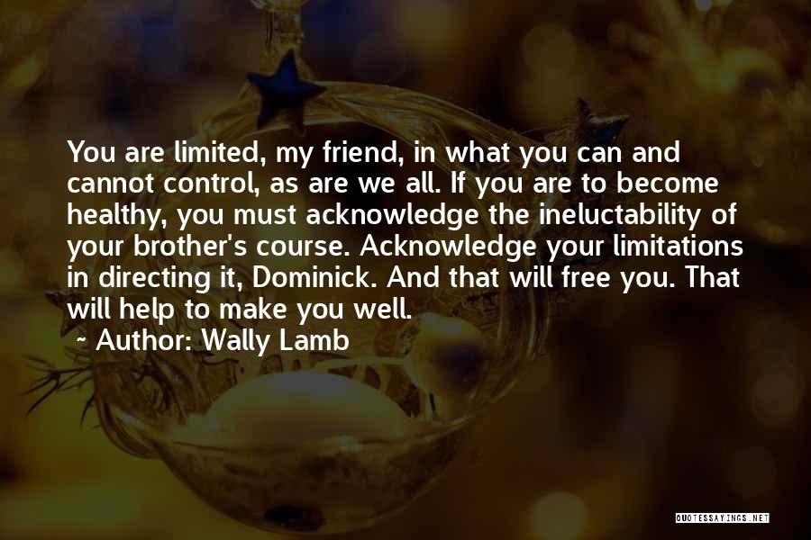 Help Your Brother Quotes By Wally Lamb