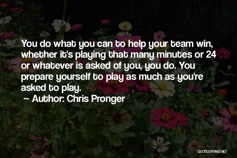 Help Your Team Quotes By Chris Pronger