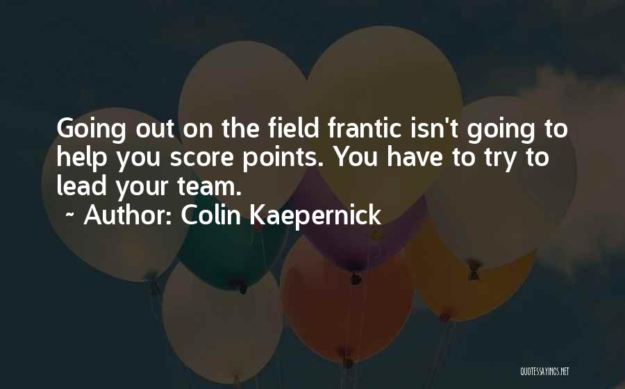 Help Your Team Quotes By Colin Kaepernick