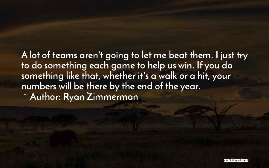 Help Your Team Quotes By Ryan Zimmerman