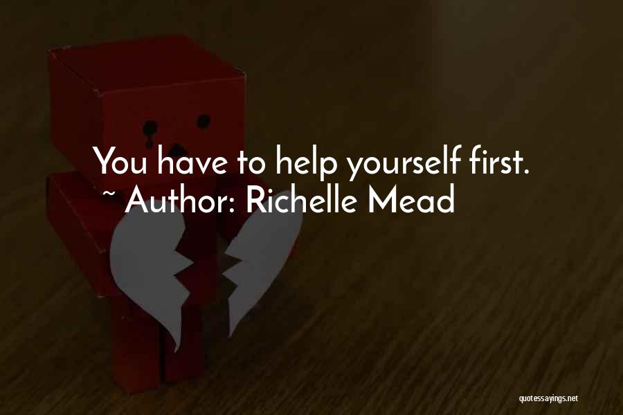 Help Yourself First Quotes By Richelle Mead