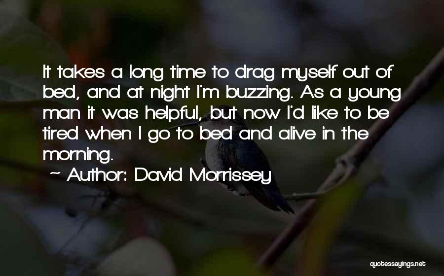 Helpful Man Quotes By David Morrissey