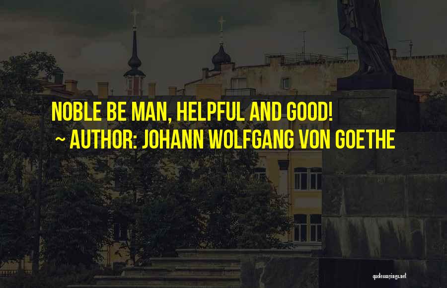 Helpful Man Quotes By Johann Wolfgang Von Goethe