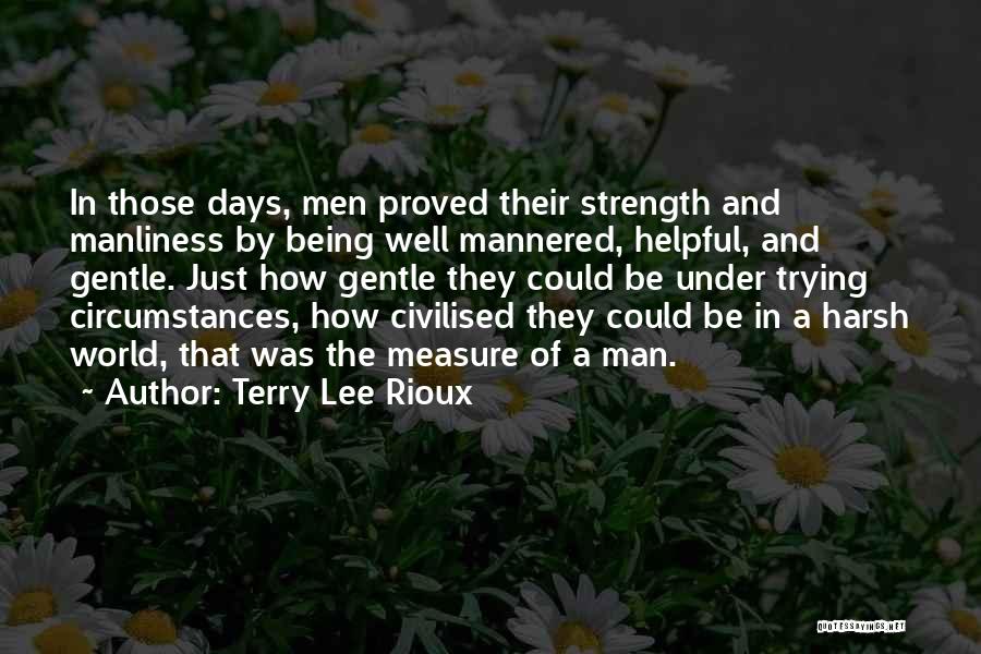 Helpful Man Quotes By Terry Lee Rioux