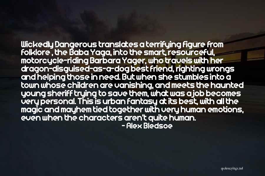 Helping A Friend In Need Quotes By Alex Bledsoe Helping A Friend In Need Quotes By Alex Bledsoe