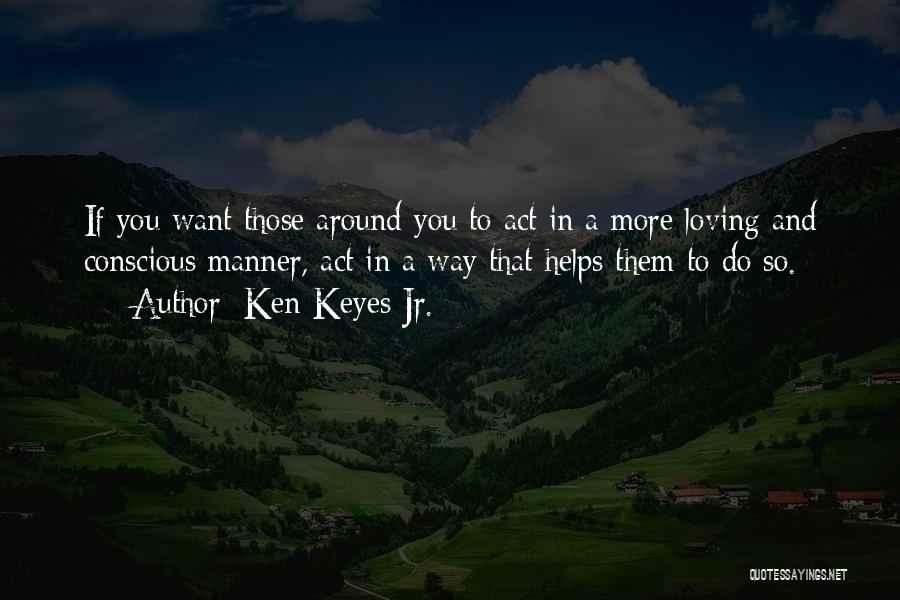 Helping And Loving Others Quotes By Ken Keyes Jr.