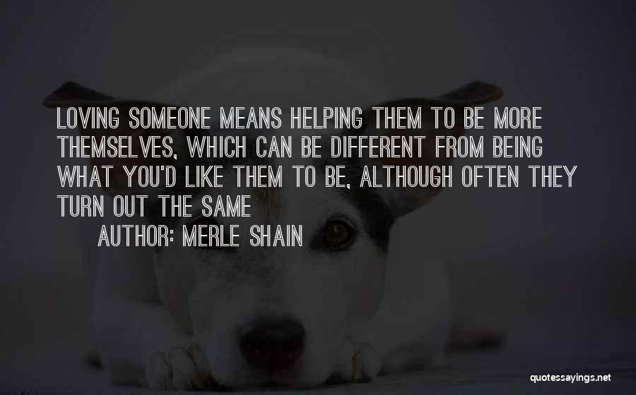 Helping And Loving Others Quotes By Merle Shain