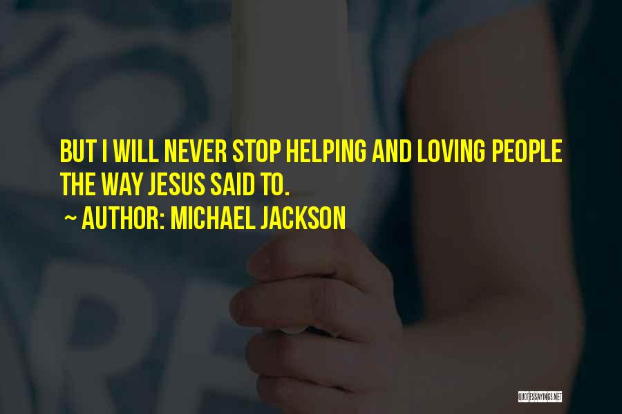 Helping And Loving Others Quotes By Michael Jackson