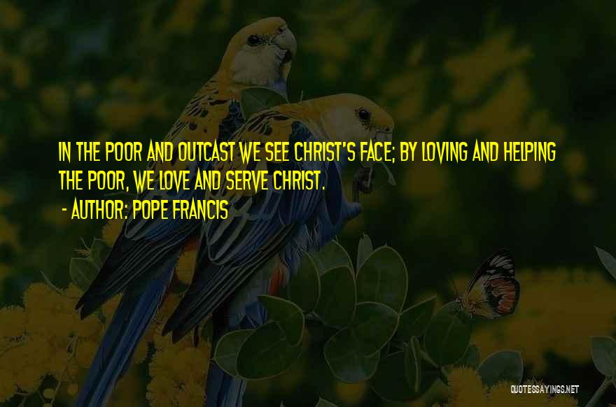 Helping And Loving Others Quotes By Pope Francis