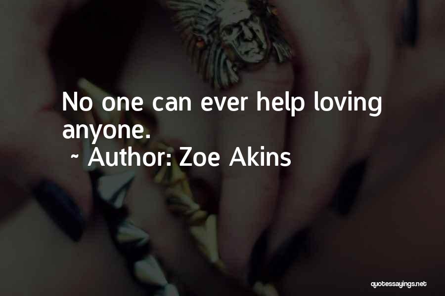 Helping And Loving Others Quotes By Zoe Akins