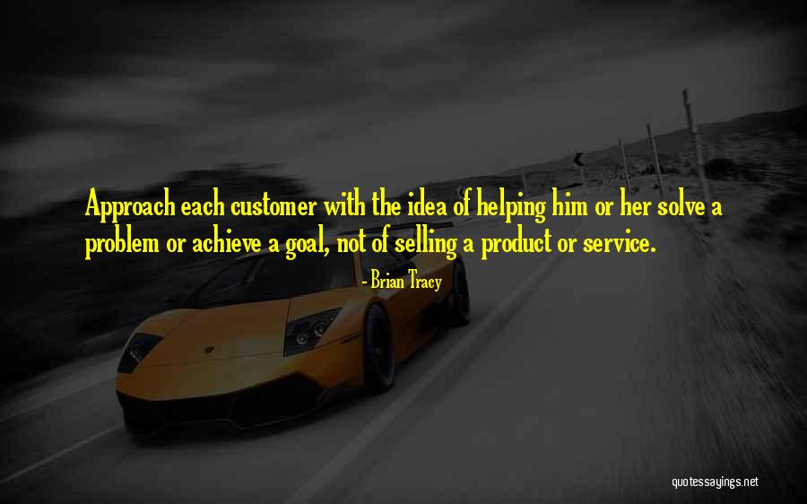 Helping Customer Quotes By Brian Tracy