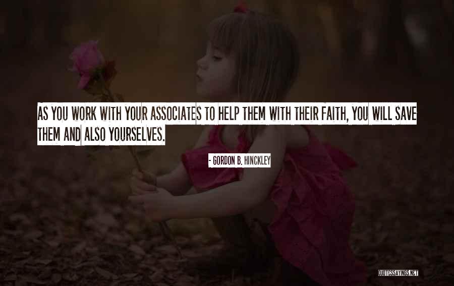Helping Each Other At Work Quotes By Gordon B. Hinckley Helping Each Other At Work Quotes By Gordon B. Hinckley