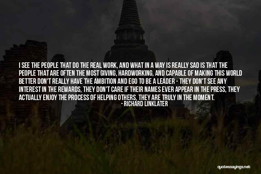 Helping Each Other At Work Quotes By Richard Linklater Helping Each Other At Work Quotes By Richard Linklater