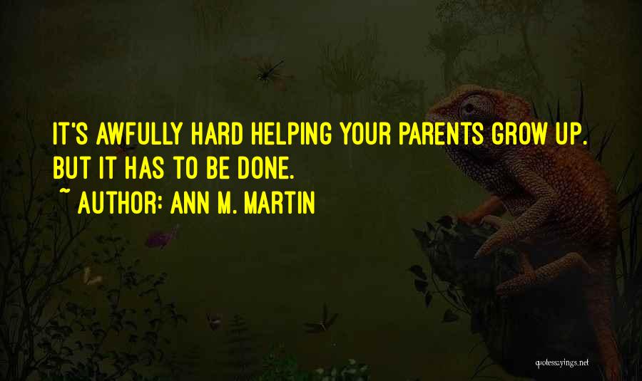 Helping Each Other Grow Quotes By Ann M. Martin