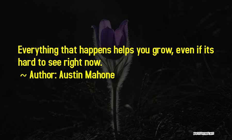 Helping Each Other Grow Quotes By Austin Mahone
