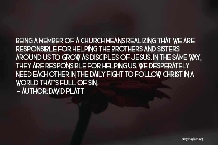 Helping Each Other Grow Quotes By David Platt