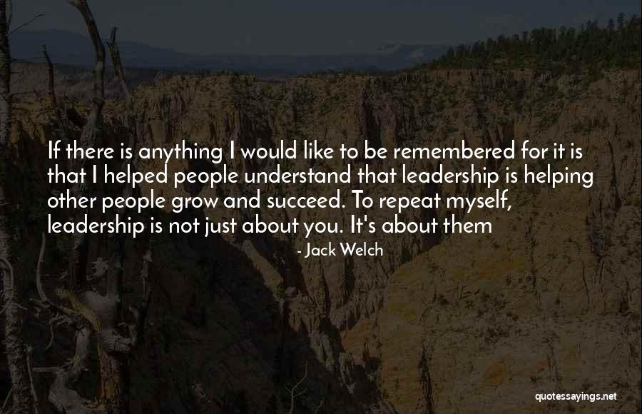 Helping Each Other Succeed Quotes By Jack Welch Helping Each Other Succeed Quotes By Jack Welch
