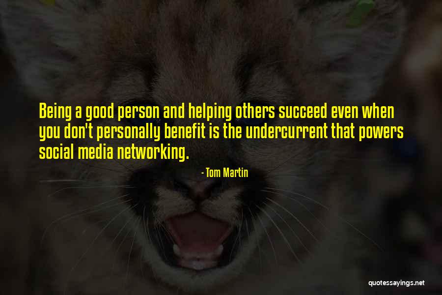 Helping Each Other Succeed Quotes By Tom Martin Helping Each Other Succeed Quotes By Tom Martin