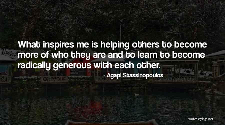 Helping Each Others Quotes By Agapi Stassinopoulos