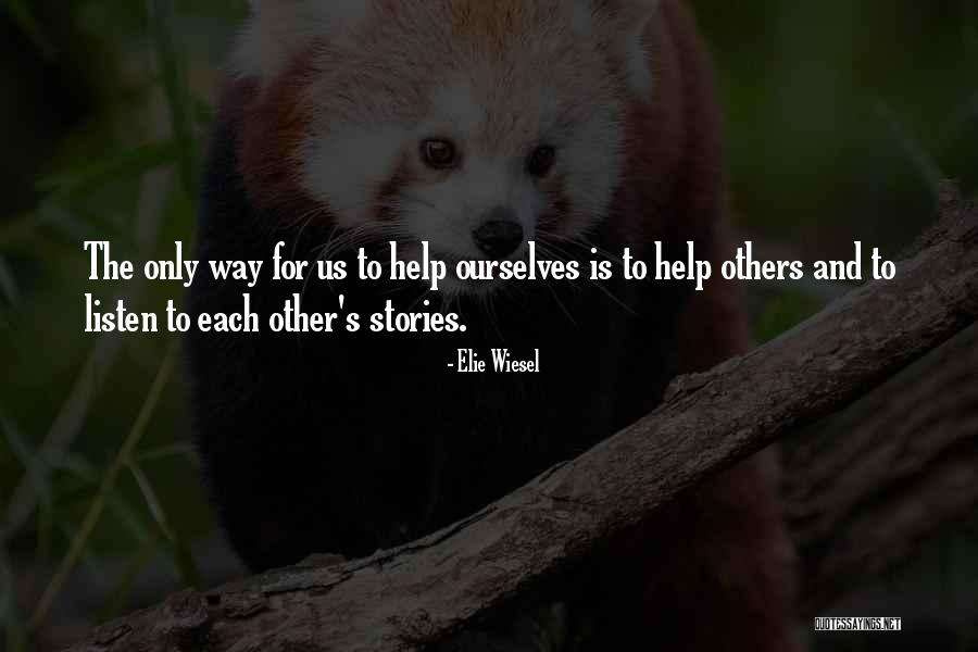 Helping Each Others Quotes By Elie Wiesel