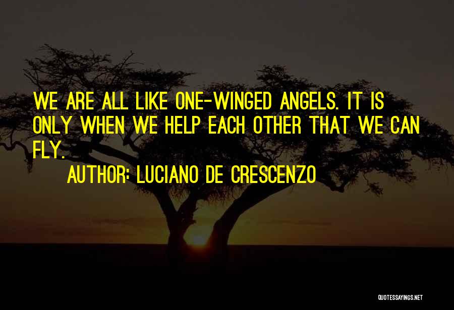 Helping Each Others Quotes By Luciano De Crescenzo