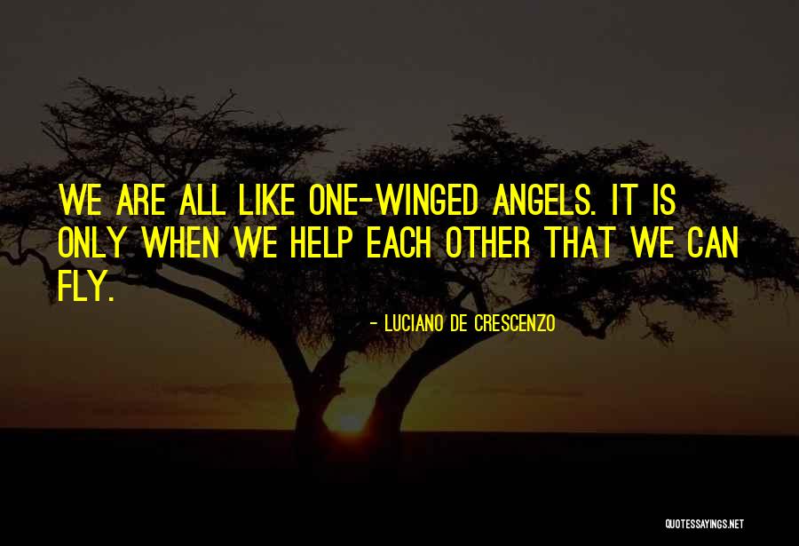 Helping Each Others Quotes By Luciano De Crescenzo