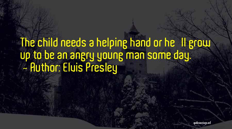 Helping Hand Quotes By Elvis Presley