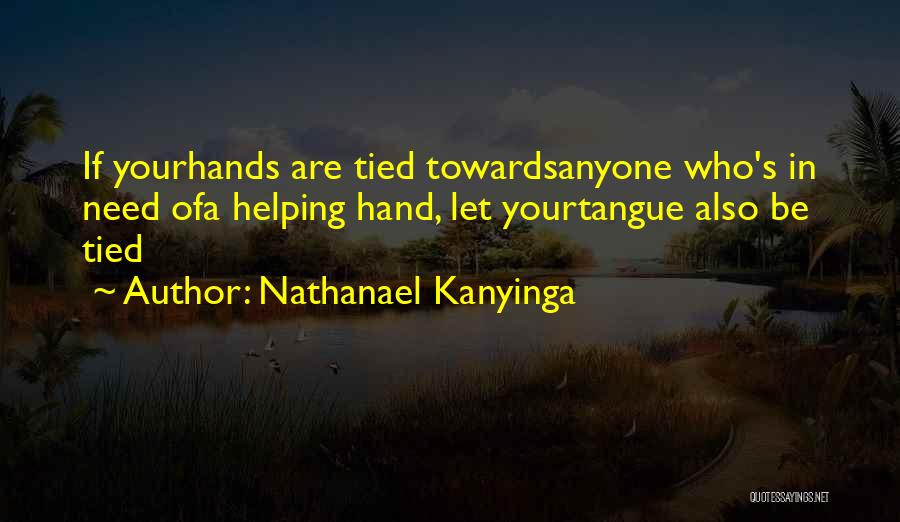 Helping Hand Quotes By Nathanael Kanyinga