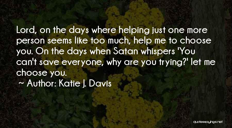 Helping Just One Person Quotes By Katie J. Davis