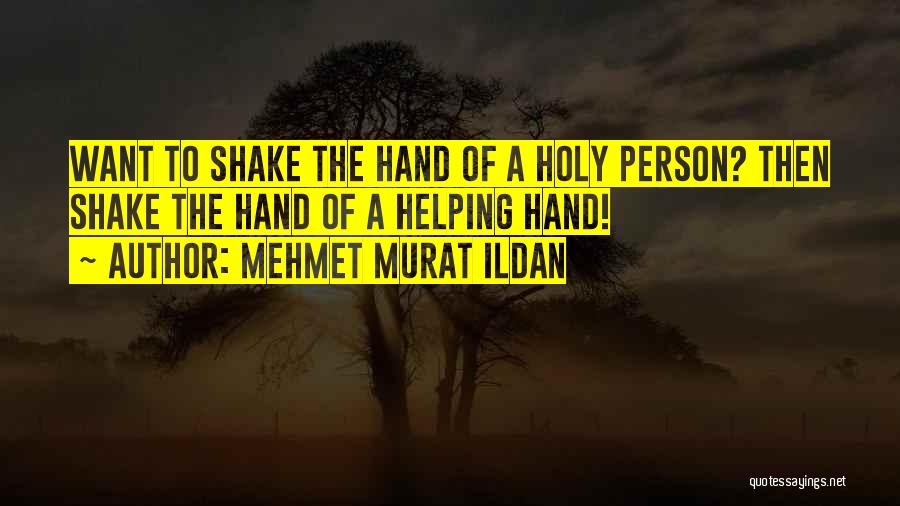 Helping Just One Person Quotes By Mehmet Murat Ildan