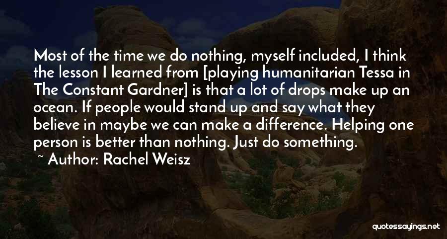 Helping Just One Person Quotes By Rachel Weisz