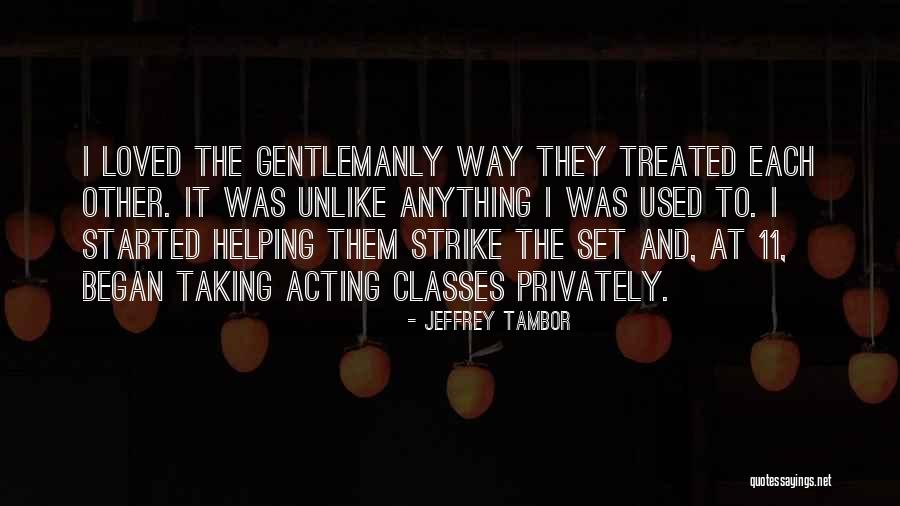 Helping Loved Ones Quotes By Jeffrey Tambor Helping Loved Ones Quotes By Jeffrey Tambor