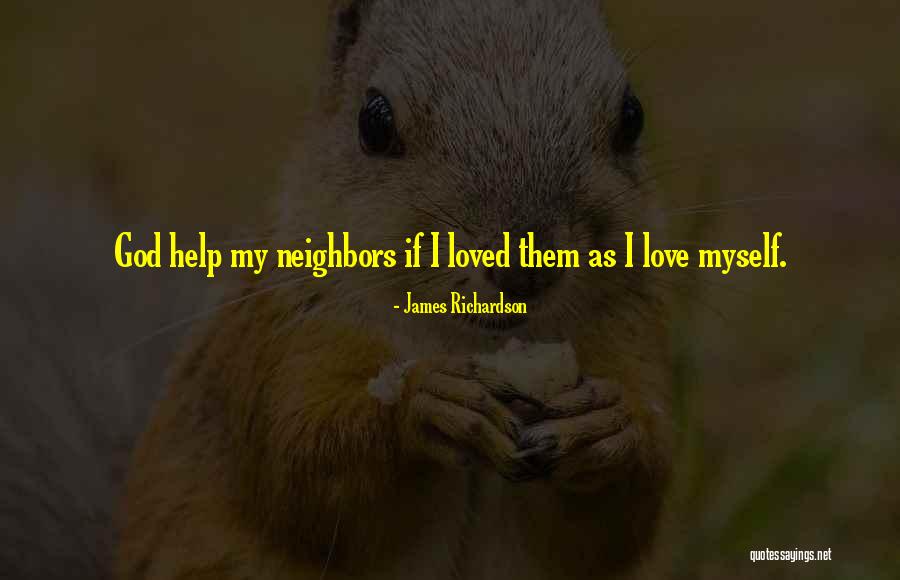 Helping Neighbors Quotes By James Richardson Helping Neighbors Quotes By James Richardson