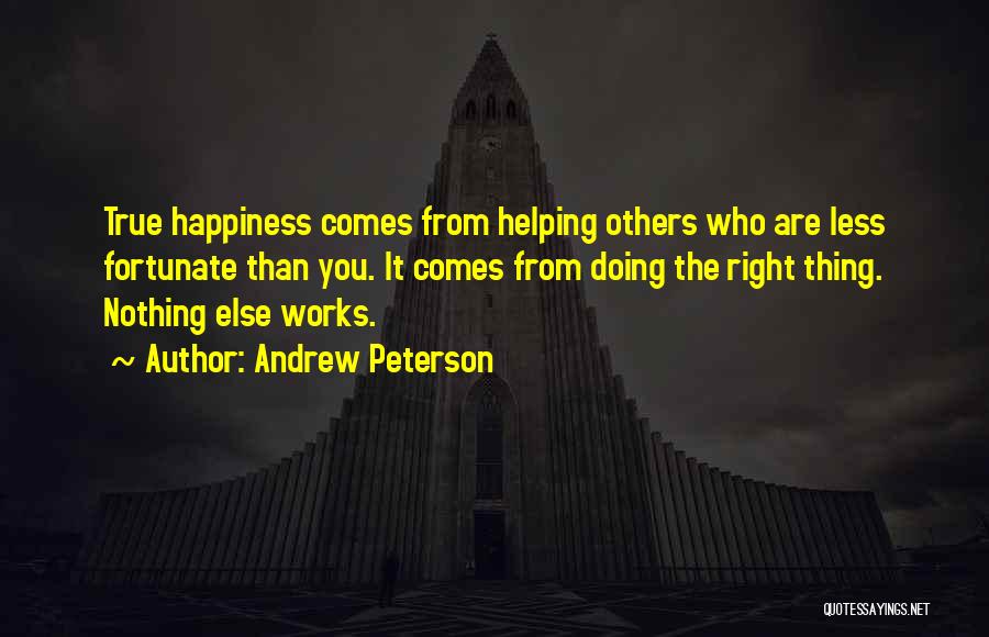 Helping Others And Happiness Quotes By Andrew Peterson