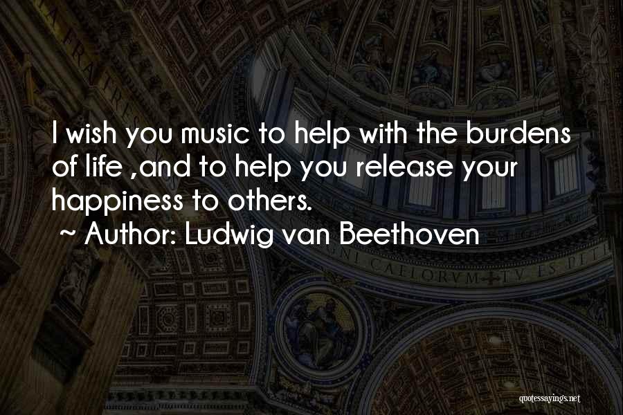 Helping Others And Happiness Quotes By Ludwig Van Beethoven