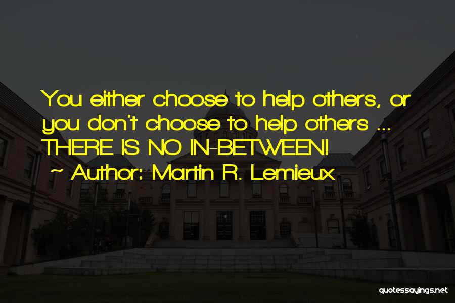 Helping Others And Happiness Quotes By Martin R. Lemieux