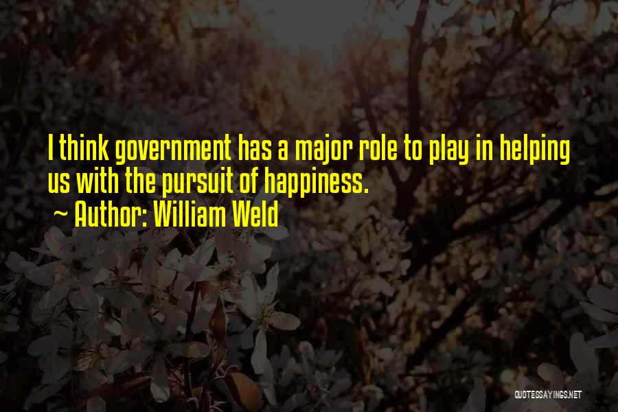 Helping Others And Happiness Quotes By William Weld